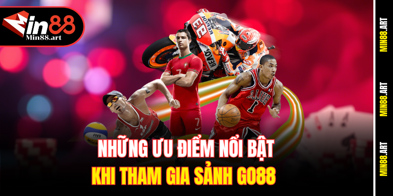 Những ưu điểm nổi bật khi tham gia sảnh Go88