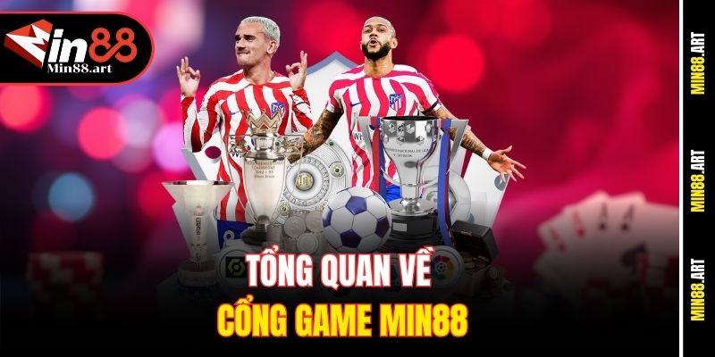 Tổng quan về cổng game Min88